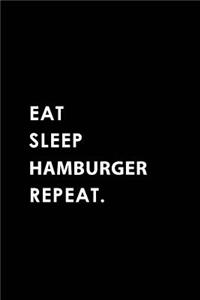 Eat Sleep Hamburger Repeat