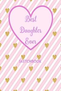 Best Daughter Ever Sketchbook