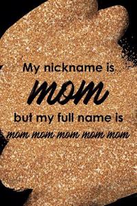 My Nickname Is Mom But My Full Name Is Mom Mom Mom Mom Mom