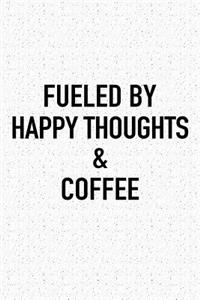 Fueled by Happy Thoughts and Coffee