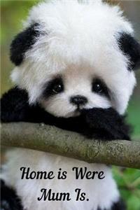 Home Is Were Mum Is: 120 Page Lined Notebook Journal 6x 9 Cute Panda Cub Mothers Day