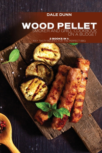 Wood Pellet Smoker and Grill Cookbook on a Budget