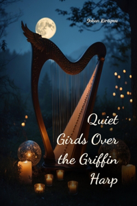 Quiet Girds Over the Griffin Harp
