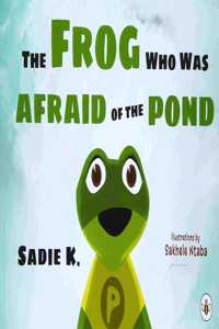 The Frog Who Was Afraid of the Pond