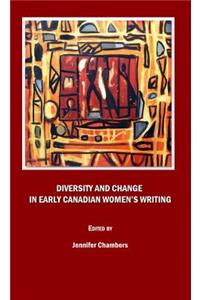 Diversity and Change in Early Canadian Womenâ (Tm)S Writing