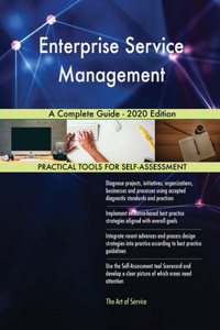 Enterprise Service Management A Complete Guide - 2020 Edition