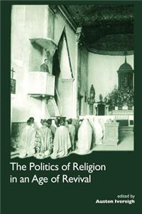 Politics of Religion in an Age of Revival