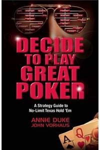 Decide to Play Great Poker
