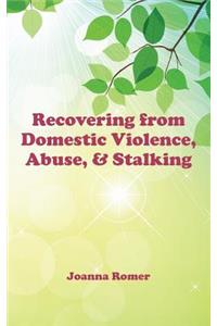 Recovering from Domestic Violence, Abuse, and Stalking