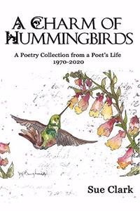 Charm of Hummingbirds: A Poetry Collection from a Poet's Life 1970-2020