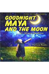 Goodnight Maya and the Moon, It's Almost Bedtime