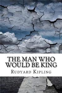 The Man Who Would Be King