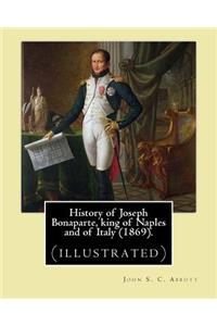 History of Joseph Bonaparte, king of Naples and of Italy (1869). By