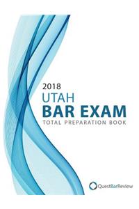 2018 Utah Bar Exam Total Preparation Book