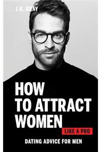 How to Attract Women Like a Pro