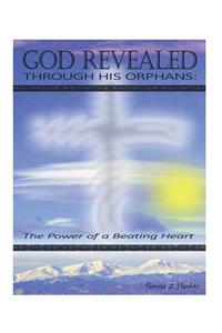 God Revealed through His Orphans: The Power of a Beating Heart