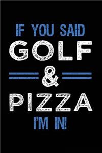 If You Said Golf & Pizza I'm In
