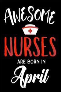 Awesome Nurses Are Born In April