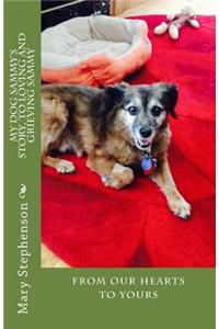 My dog Sammy's story, to loving and grieving Sammy