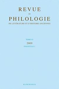 Revue de Philologie, de Litterature Et d'Histoire Anciennes Volume 83