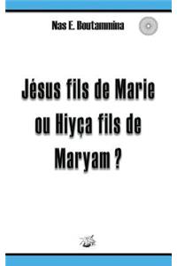 Jésus fils de Marie ou Hiyça fils de Maryam ?
