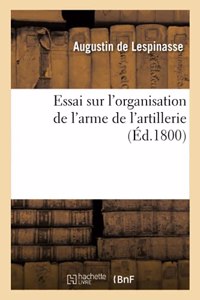 Essai Sur l'Organisation de l'Arme de l'Artillerie