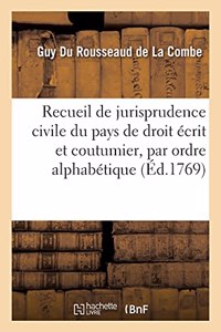 Recueil de Jurisprudence Civile Du Pays de Droit Écrit Et Coutumier, Par Ordre Alphabétique
