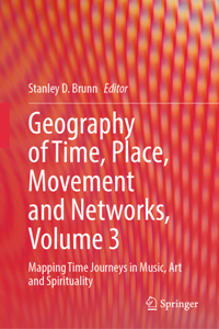 Geography of Time, Place, Movement and Networks, Volume 3