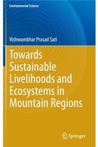 Towards Sustainable Livelihoods and Ecosystems in Mountain Regions