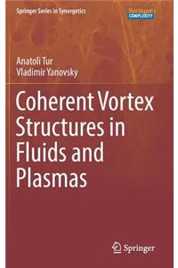 Coherent Vortex Structures in Fluids and Plasmas