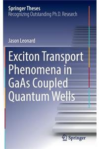 Exciton Transport Phenomena in GAAS Coupled Quantum Wells