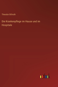 Krankenpflege im Hause und im Hospitale