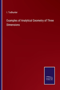 Examples of Analytical Geometry of Three Dimensions