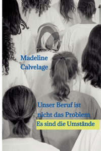 Unser Beruf ist nicht das Problem. Es sind die Umstände