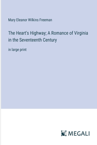 The Heart's Highway; A Romance of Virginia in the Seventeenth Century