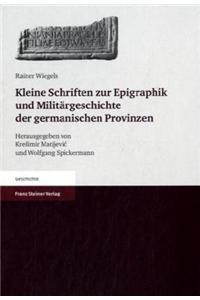 Kleine Schriften Zur Epigraphik Und Militargeschichte Der Germanischen Provinzen