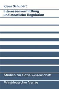 Interessenvermittlung Und Staatliche Regulation