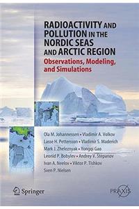 Radioactivity and Pollution in the Nordic Seas and Arctic