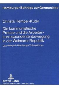 Kommunistische Presse Und Die Arbeiterkorrespondentenbewegung in Der Weimarer Republik