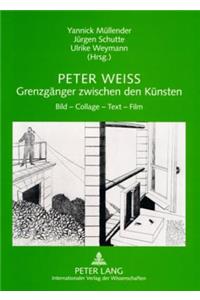 Peter Weiss - Grenzgaenger Zwischen Den Kuensten