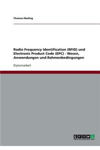 Radio Frequency Identification (RFID) und Electronic Product Code (EPC) - Wesen, Anwendungen und Rahmenbedingungen