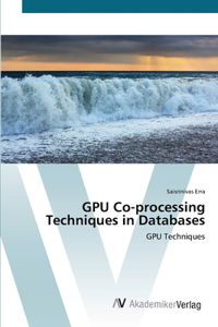 GPU Co-processing Techniques in Databases
