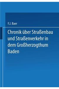 Chronik Über Straßenbau Und Straßenverkehr in Dem Großherzogthum Baden