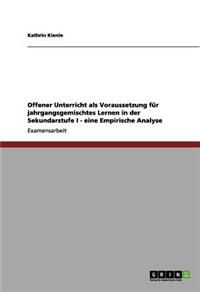 Offener Unterricht als Voraussetzung für jahrgangsgemischtes Lernen in der Sekundarstufe I - eine Empirische Analyse