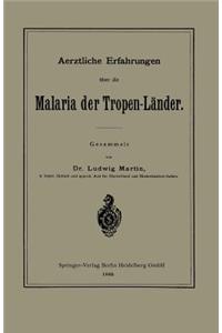 Aerztliche Erfahrungen Über Die Malaria Der Tropen-Länder