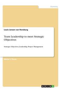 Team Leadership to meet Strategic Objectives