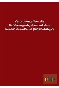Verordnung über die Befahrungsabgaben auf dem Nord-Ostsee-Kanal (NOKBefAbgV)