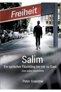 Salim - Ein syrischer Flüchtling bei mir zu Gast: Eine wahre Geschichte