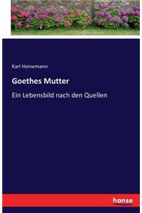 Goethes Mutter