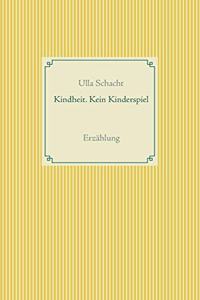 Kindheit. Kein Kinderspiel